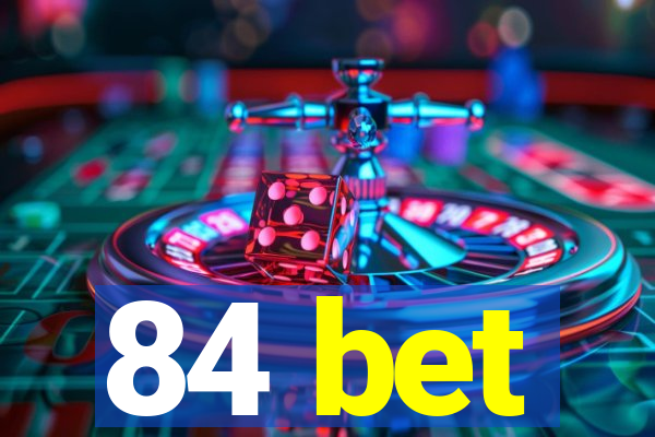 84 bet